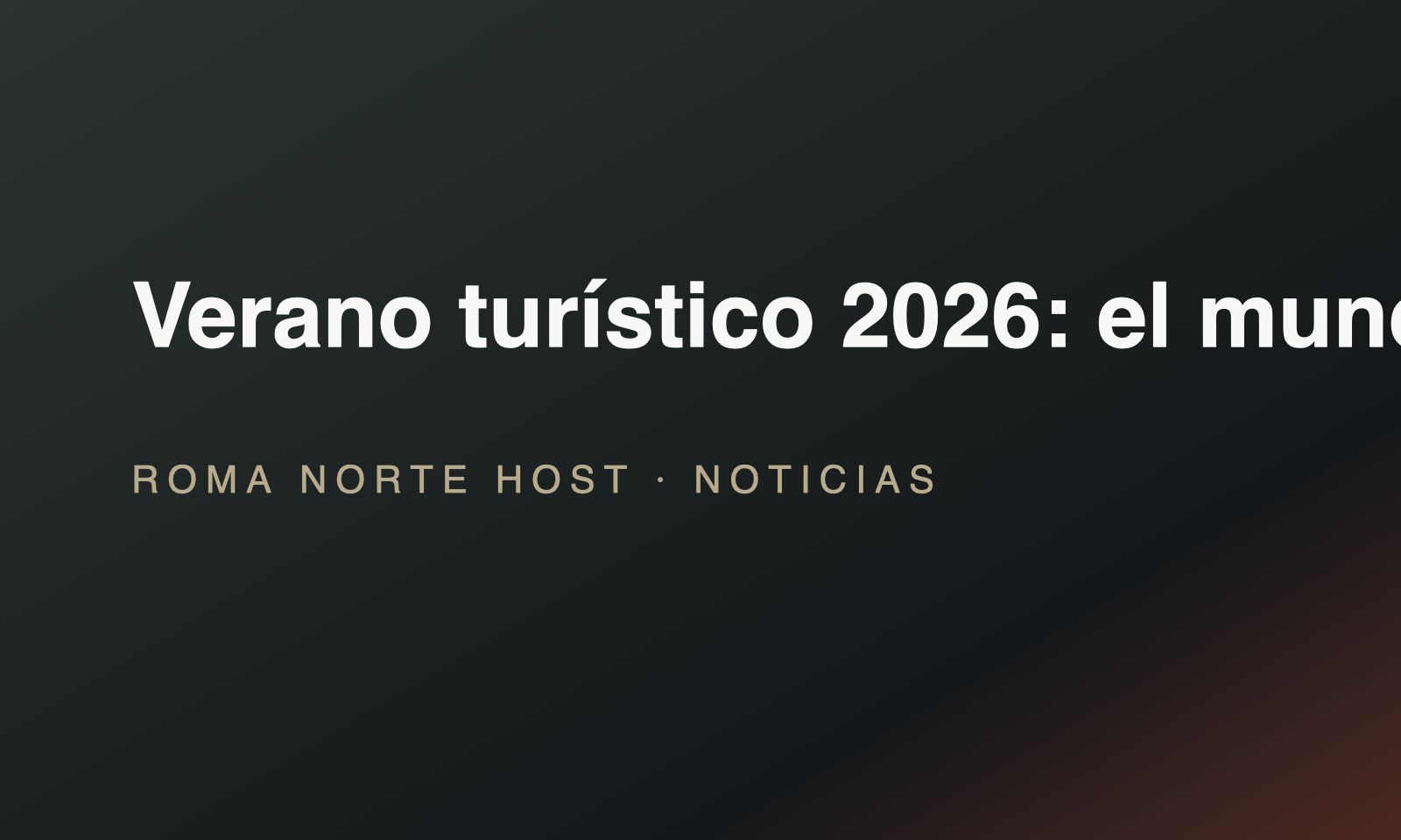 Verano turístico 2026: el mundo crece y México va a contracorriente